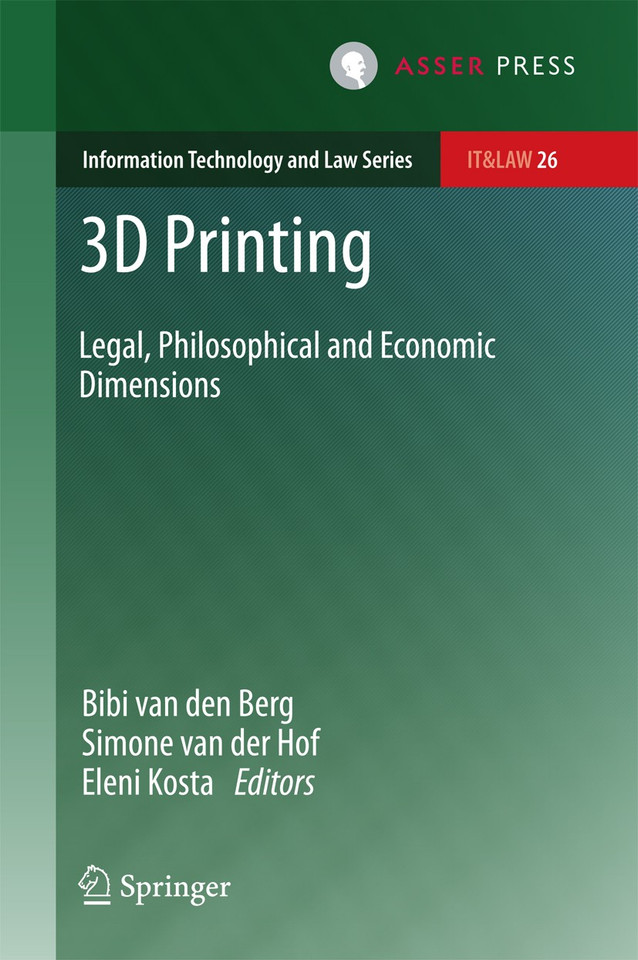 3D Printing: Legal, Philosophical and Economic Dimensions (Information Technology and Law Series #26) book cover by 
