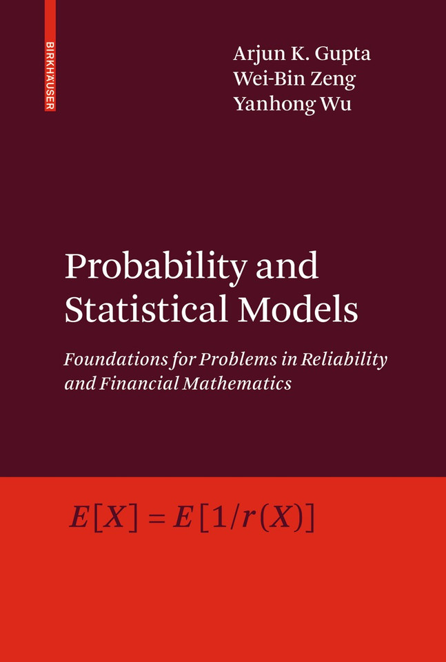 Probability and Statistical Models: Foundations for Problems in Reliability and Financial Mathematics book cover by Arjun K. Gupta, Wei-Bin Zeng, Yanhong Wu