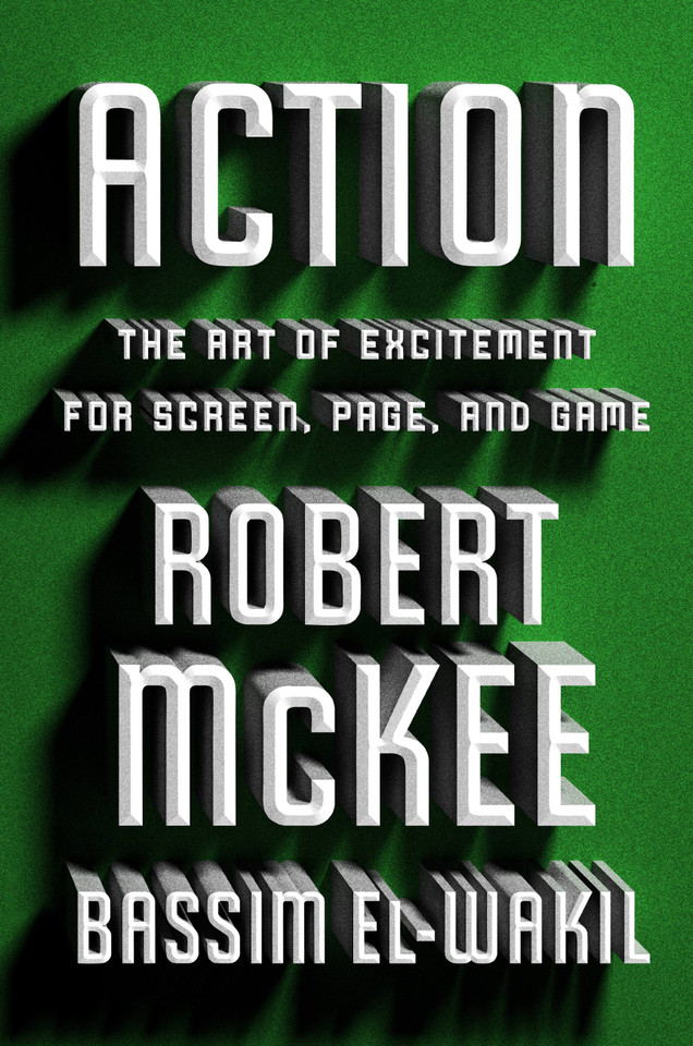 Action: The Art of Excitement for Screen, Page, and Game book cover by Bassim El-Wakil, Robert McKee