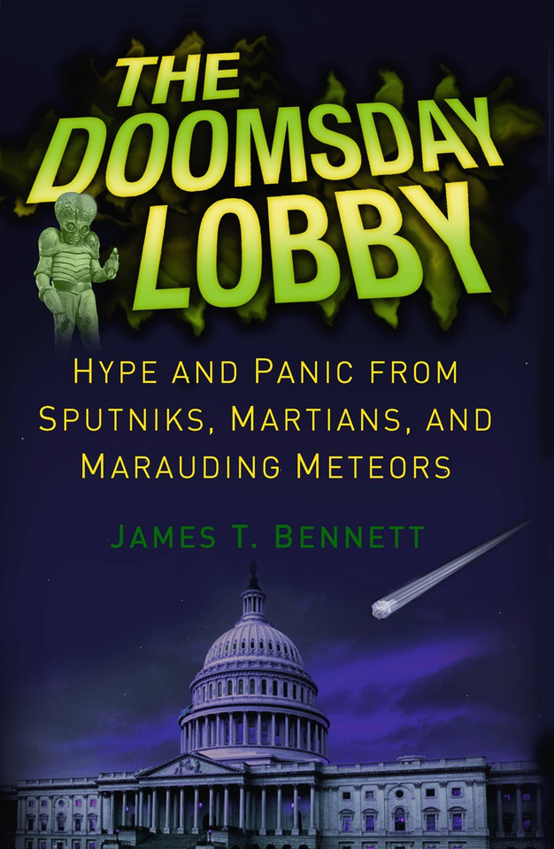The Doomsday Lobby: Hype and Panic from Sputniks, Martians, and Marauding Meteors book cover by James T. Bennett