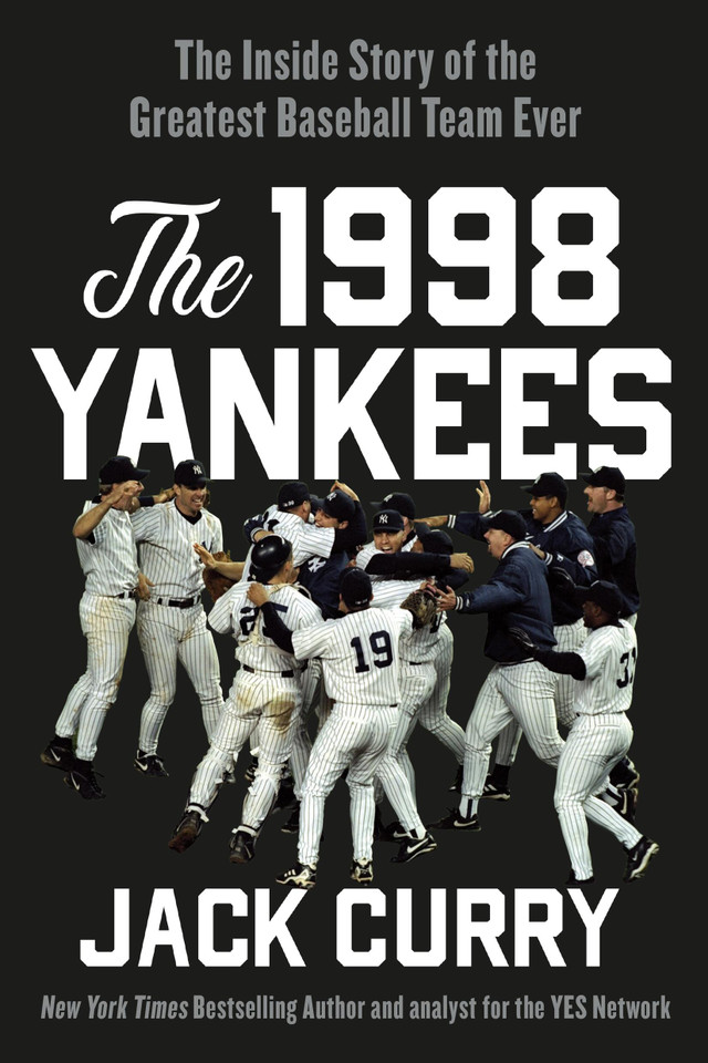 The 1998 Yankees: The Inside Story of the Greatest Baseball Team Ever book cover by Jack Curry