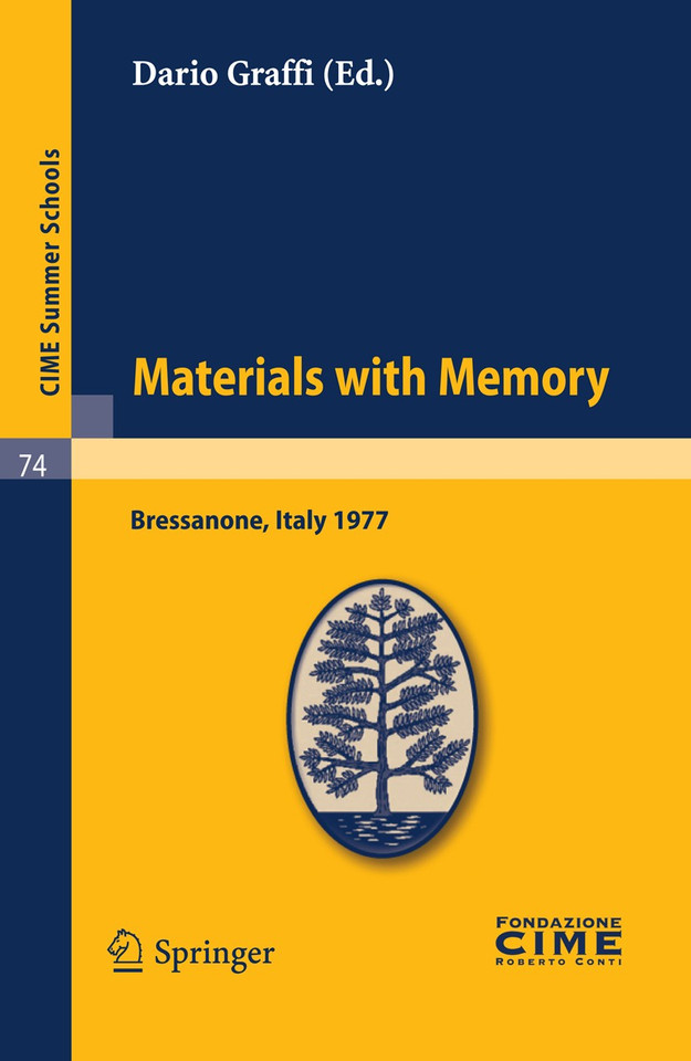 Materials with Memory: Lectures given at a Summer School of the Centro Internazionale Matematico Estivo (C.I.M.E.) held in Bressanone (Bolzano), Italy, June 2-11, 1977 (C.I.M.E. Summer Schools #74) book cover by 
