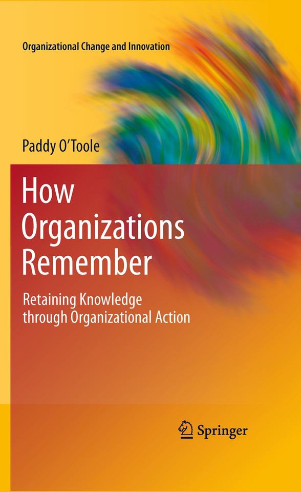 How Organizations Remember: Retaining Knowledge through Organizational Action (Organizational Change and Innovation #2) book cover by Paddy O'Toole