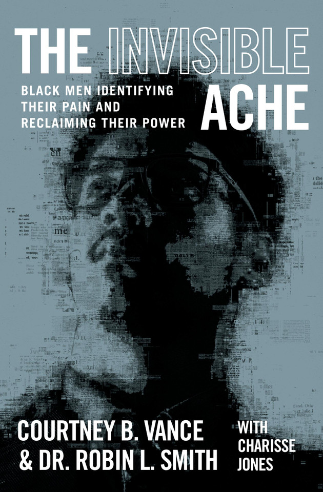 The Invisible Ache: Black Men Identifying Their Pain and Reclaiming Their Power book cover by Dr. Robin L. Smith, Courtney B. Vance