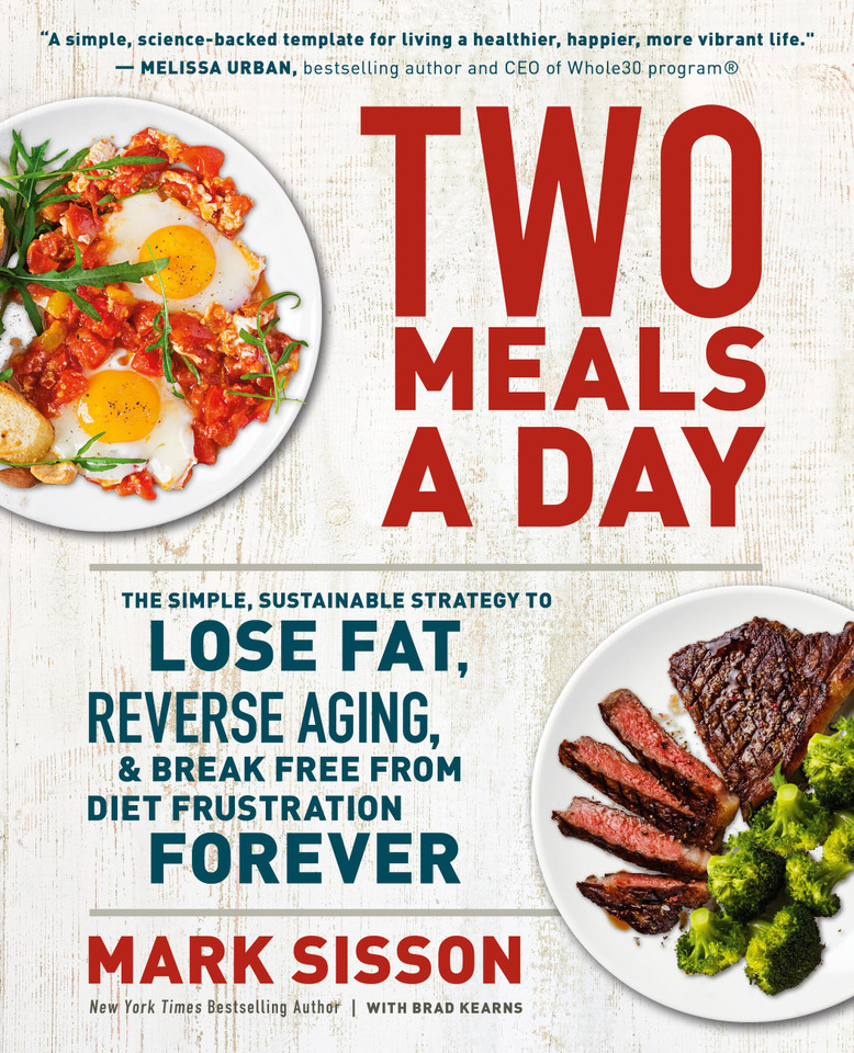 Two Meals a Day: The Simple, Sustainable Strategy to Lose Fat, Reverse Aging, and Break Free from Diet Frustration Forever book cover by Brad Kearns, Mark Sisson