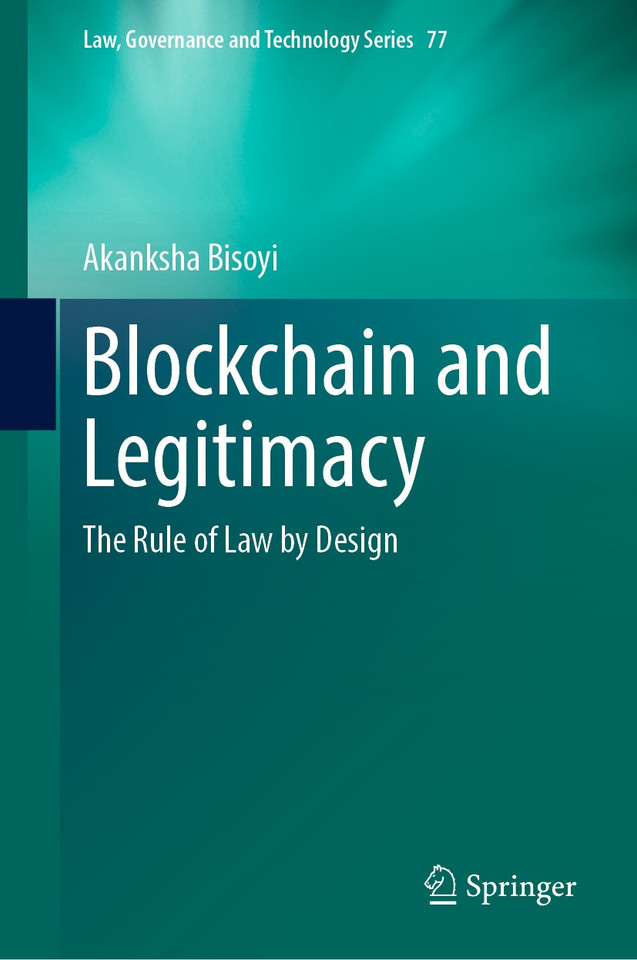 Blockchain and Legitimacy: The Rule of Law by Design (Law, Governance and Technology Series #77) book cover by Akanksha Bisoyi