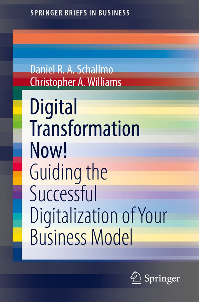 Digital Transformation Now!: Guiding the Successful Digitalization of Your Business Model (SpringerBriefs in Business) book cover by Daniel R. A. Schallmo, Christopher A. Williams