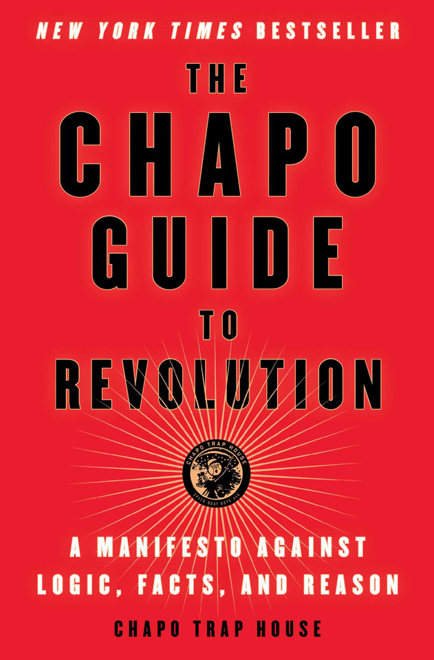 The Chapo Guide to Revolution: A Manifesto Against Logic, Facts, and Reason book cover by Chapo Trap House, Felix Biederman, Matt Christman, Brendan James, Will Menaker, Virgil Texas