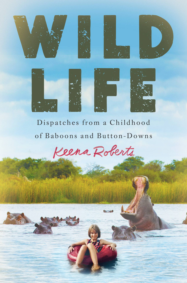 Wild Life: Dispatches from a Childhood of Baboons and Button-Downs book cover by Keena Roberts