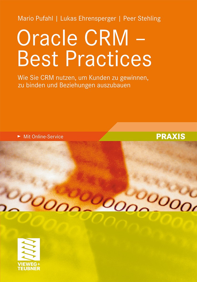 Oracle CRM - Best Practices: Wie Sie CRM nutzen, um Kunden zu gewinnen, zu binden und Beziehungen auszubauen book cover by Mario Pufahl, Lukas Ehrensperger, Peer Stehling