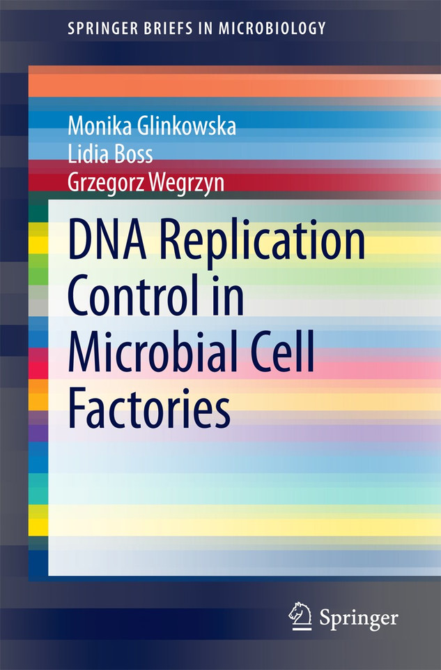 DNA Replication Control in Microbial Cell Factories (SpringerBriefs in Microbiology) book cover by Monika Glinkowska, Lidia Boss, Grzegorz Wegrzyn