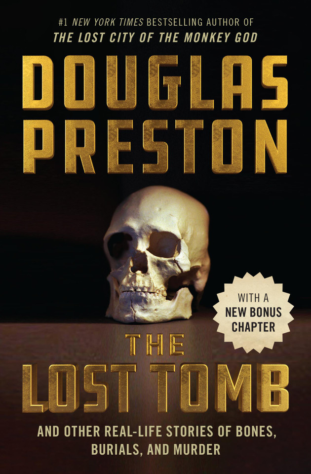 The Lost Tomb: And Other Real-Life Stories of Bones, Burials, and Murder book cover by Douglas Preston