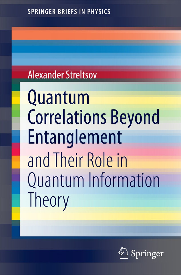 Quantum Correlations Beyond Entanglement: and Their Role in Quantum Information Theory (SpringerBriefs in Physics) book cover by Alexander Streltsov