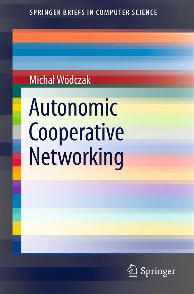 Autonomic Cooperative Networking (SpringerBriefs in Computer Science) book cover by Michał Wódczak