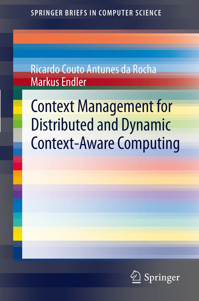 Context Management for Distributed and Dynamic Context-Aware Computing (SpringerBriefs in Computer Science) book cover by Ricardo Couto Antunes da Rocha, Markus Endler
