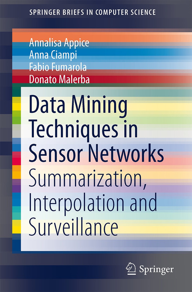 Data Mining Techniques in Sensor Networks: Summarization, Interpolation and Surveillance (SpringerBriefs in Computer Science) book cover by Annalisa Appice, Anna Ciampi, Fabio Fumarola, Donato Malerba