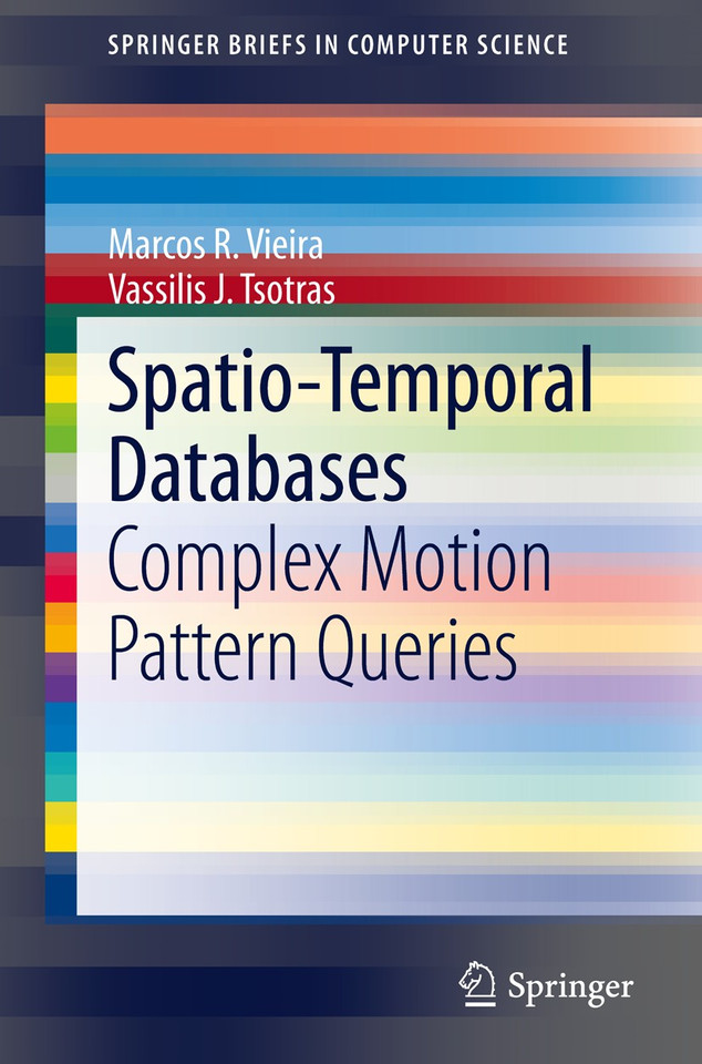 Spatio-Temporal Databases: Complex Motion Pattern Queries (SpringerBriefs in Computer Science) book cover by Marcos R. Vieira, Vassilis J. Tsotras