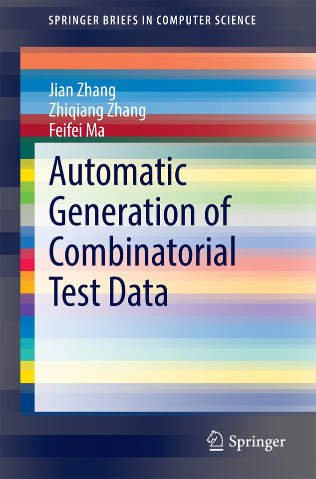 Automatic Generation of Combinatorial Test Data (SpringerBriefs in Computer Science) book cover by Jian Zhang, Zhiqiang Zhang, Feifei Ma