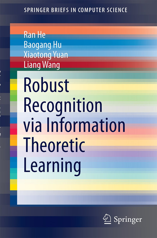 Robust Recognition via Information Theoretic Learning (SpringerBriefs in Computer Science) book cover by Ran He, Baogang Hu, Xiaotong Yuan, Liang Wang