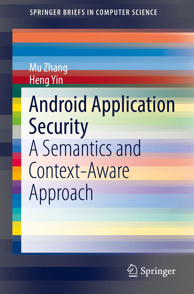 Android Application Security: A Semantics and Context-Aware Approach (SpringerBriefs in Computer Science) book cover by Mu Zhang, Heng Yin
