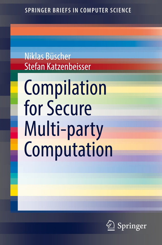Compilation for Secure Multi-party Computation (SpringerBriefs in Computer Science) book cover by Niklas Büscher, Stefan Katzenbeisser