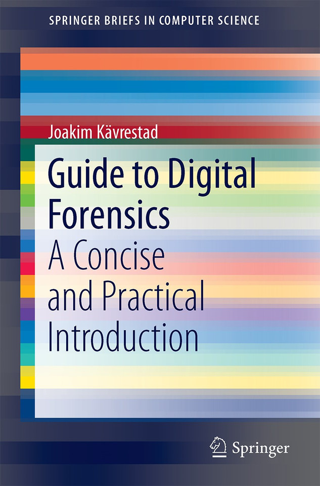 Guide to Digital Forensics: A Concise and Practical Introduction (SpringerBriefs in Computer Science) book cover by Joakim Kävrestad