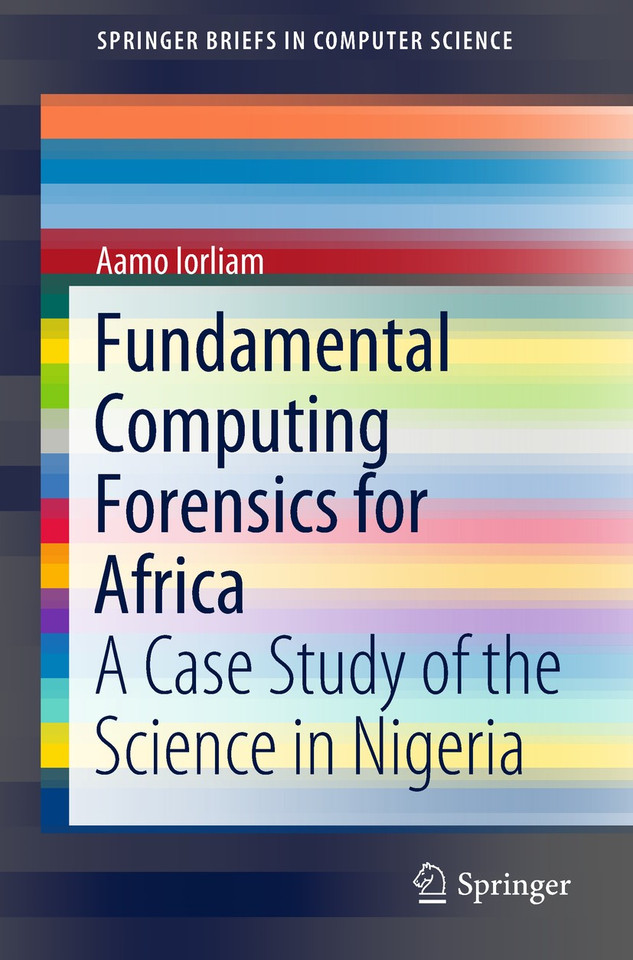 Fundamental Computing Forensics for Africa: A Case Study of the Science in Nigeria (SpringerBriefs in Computer Science) book cover by Aamo Iorliam