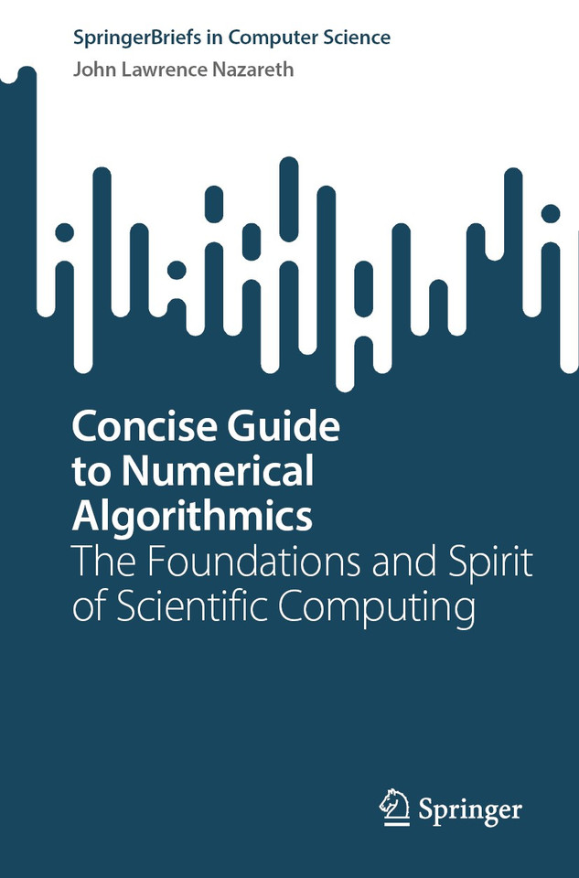 Concise Guide to Numerical Algorithmics: The Foundations and Spirit of Scientific Computing (SpringerBriefs in Computer Science) book cover by John Lawrence Nazareth