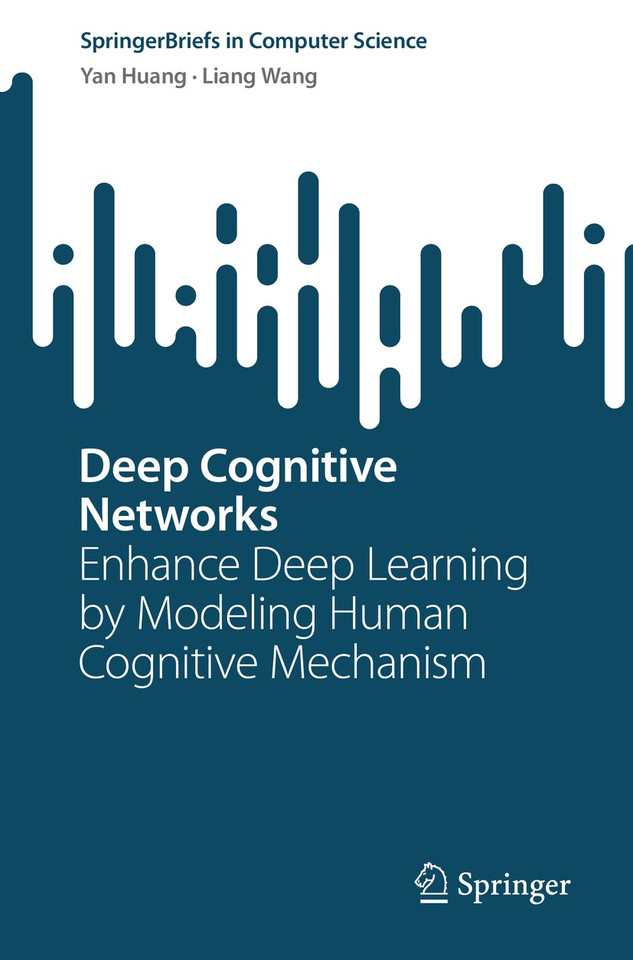 Deep Cognitive Networks: Enhance Deep Learning by Modeling Human Cognitive Mechanism (SpringerBriefs in Computer Science) book cover by Yan Huang, Liang Wang