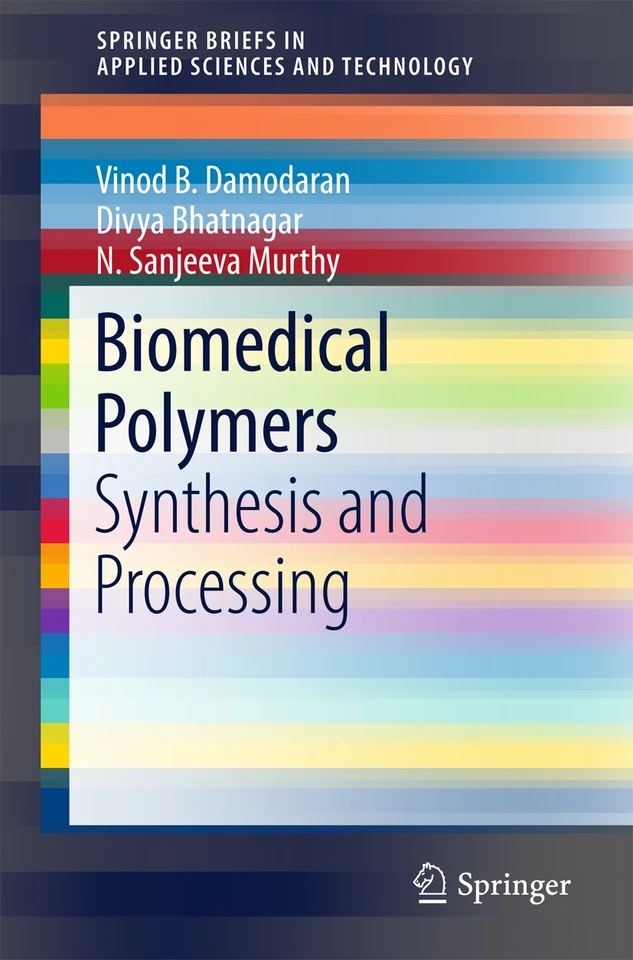 Biomedical Polymers: Synthesis and Processing (SpringerBriefs in Applied Sciences and Technology) book cover by Vinod B. Damodaran, Divya Bhatnagar, N. Sanjeeva Murthy