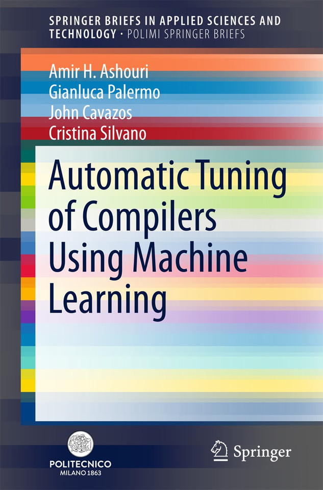 Automatic Tuning of Compilers Using Machine Learning (SpringerBriefs in Applied Sciences and Technology) book cover by Amir H. Ashouri, Gianluca Palermo, John Cavazos, Cristina Silvano