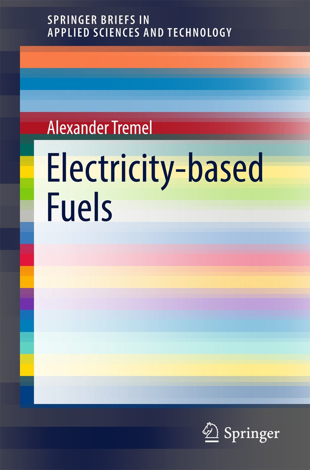 Electricity-based Fuels (SpringerBriefs in Applied Sciences and Technology) book cover by Alexander Tremel