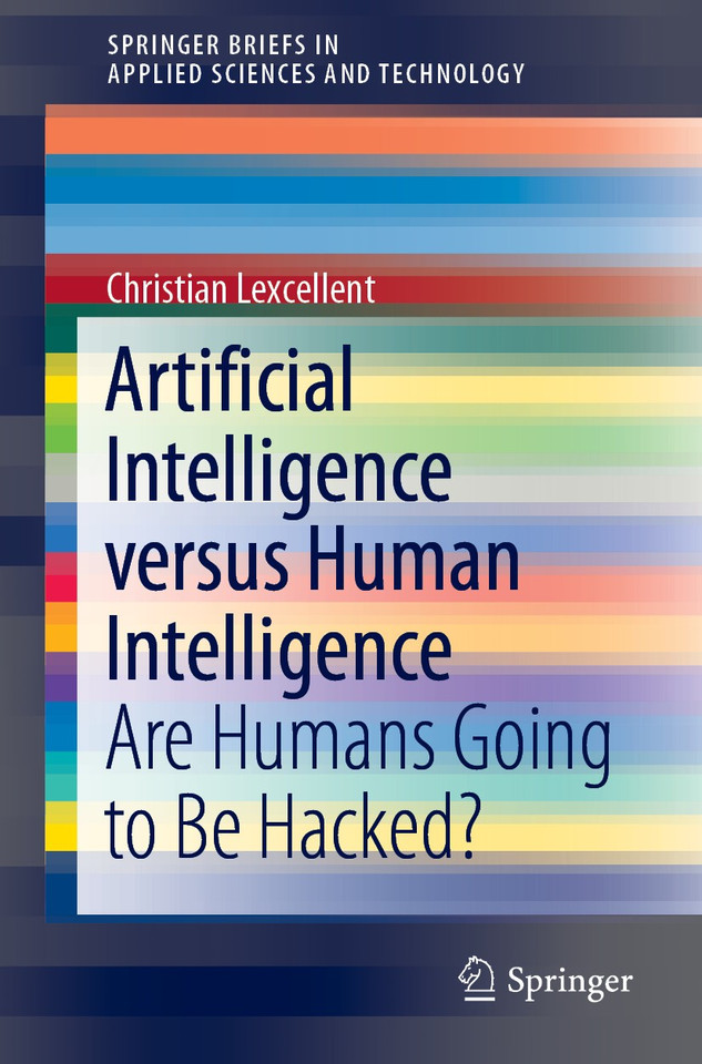 Artificial Intelligence versus Human Intelligence: Are Humans Going to Be Hacked? (SpringerBriefs in Applied Sciences and Technology) book cover by Christian Lexcellent