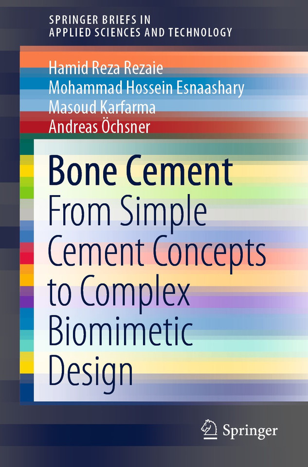 Bone Cement: From Simple Cement Concepts to Complex Biomimetic Design (SpringerBriefs in Applied Sciences and Technology) book cover by Hamid Reza Rezaie, Mohammad Hossein Esnaashary, Masoud Karfarma, Andreas Öchsner