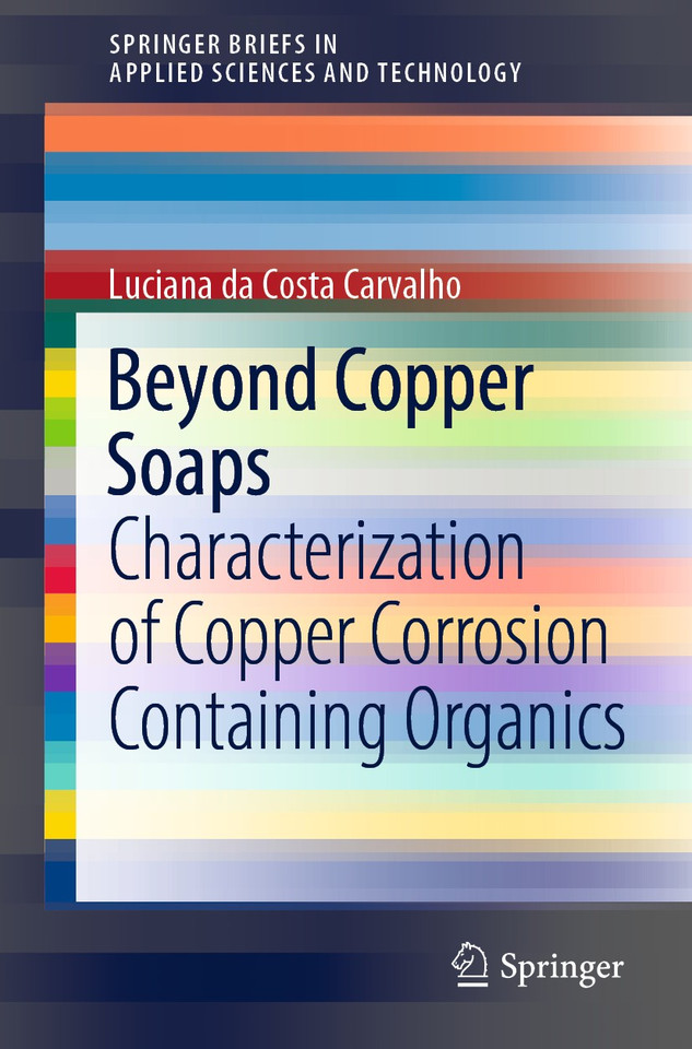Beyond Copper Soaps: Characterization of Copper Corrosion Containing Organics (SpringerBriefs in Applied Sciences and Technology) book cover by Luciana da Costa Carvalho