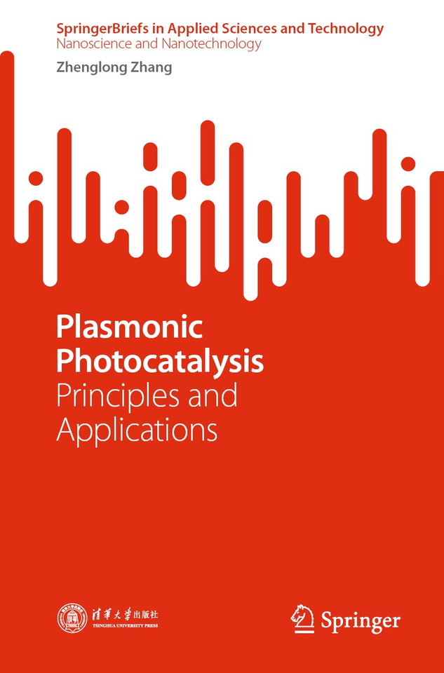 Plasmonic Photocatalysis: Principles and Applications (SpringerBriefs in Applied Sciences and Technology) book cover by Zhenglong Zhang