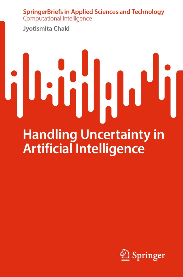 Handling Uncertainty in Artificial Intelligence (SpringerBriefs in Applied Sciences and Technology) book cover by Jyotismita Chaki