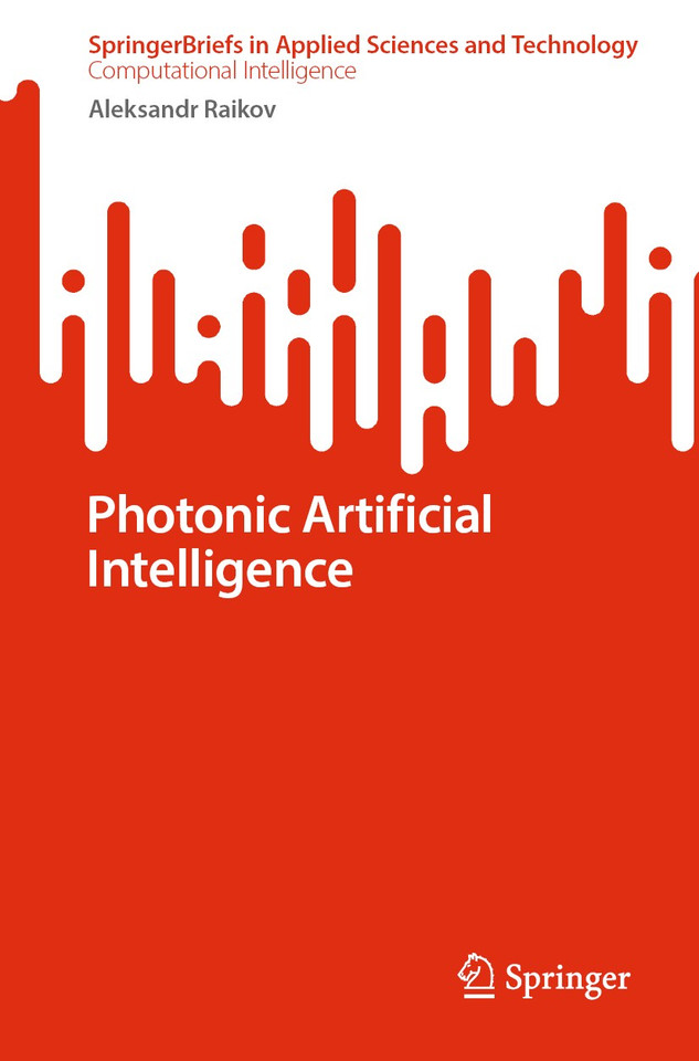 Photonic Artificial Intelligence (SpringerBriefs in Applied Sciences and Technology) book cover by Aleksandr Raikov