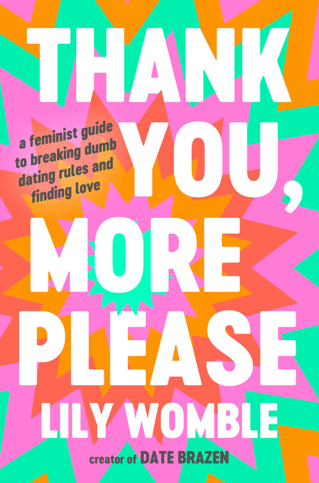 Thank You, More Please: A Feminist Guide to Breaking Dumb Dating Rules and Finding Love book cover by Lily Womble