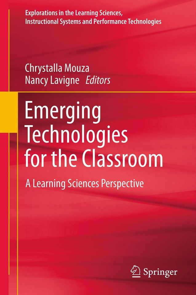 Emerging Technologies for the Classroom: A Learning Sciences Perspective (Explorations in the Learning Sciences, Instructional Systems and Performance Technologies) book cover by 