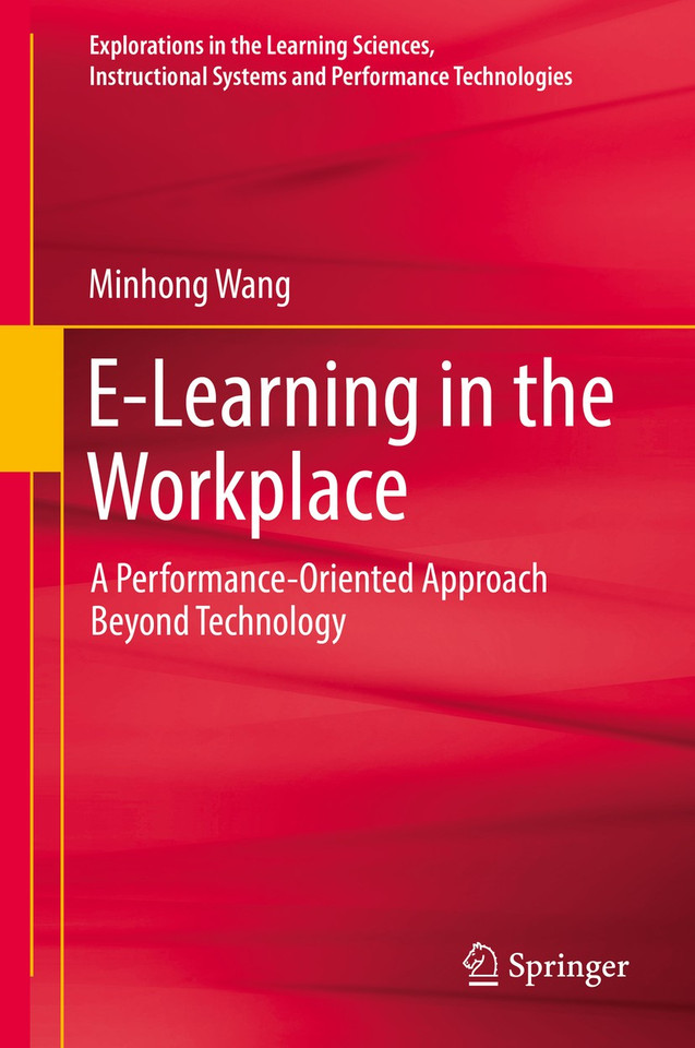 E-Learning in the Workplace: A Performance-Oriented Approach Beyond Technology (Explorations in the Learning Sciences, Instructional Systems and Performance Technologies) book cover by Minhong Wang