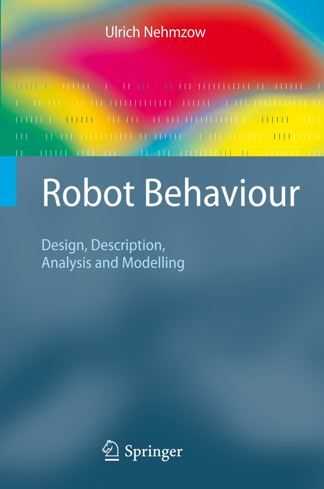 Robot Behaviour: Design, Description, Analysis and Modelling book cover by Ulrich Nehmzow