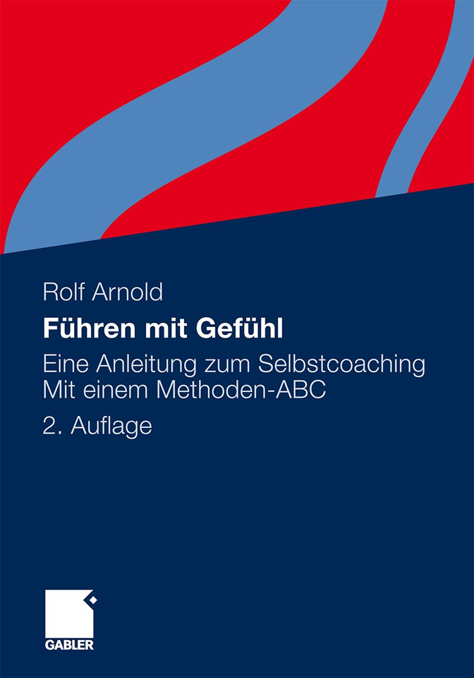 Führen mit Gefühl: Eine Anleitung zum Selbstcoaching. Mit einem Methoden-ABC book cover by Rolf Arnold