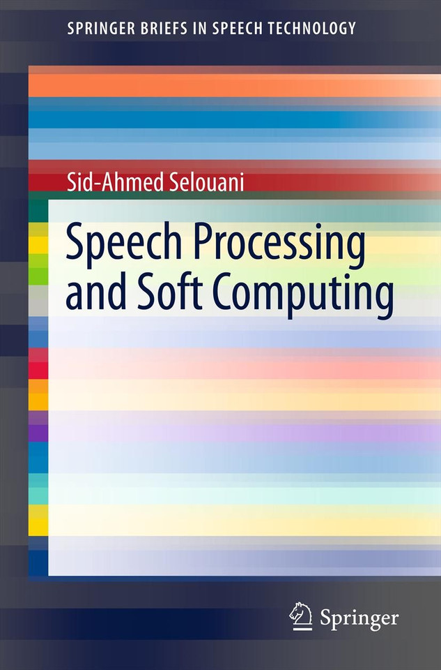 Speech Processing and Soft Computing (SpringerBriefs in Electrical and Computer Engineering) book cover by Sid-Ahmed Selouani