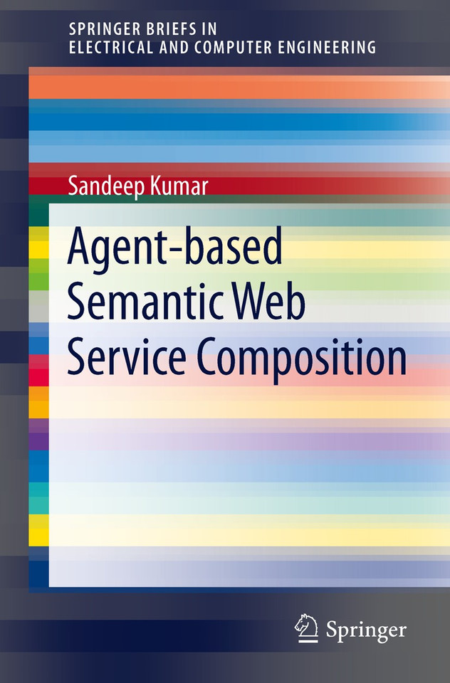 Agent-Based Semantic Web Service Composition (SpringerBriefs in Electrical and Computer Engineering) book cover by Sandeep Kumar