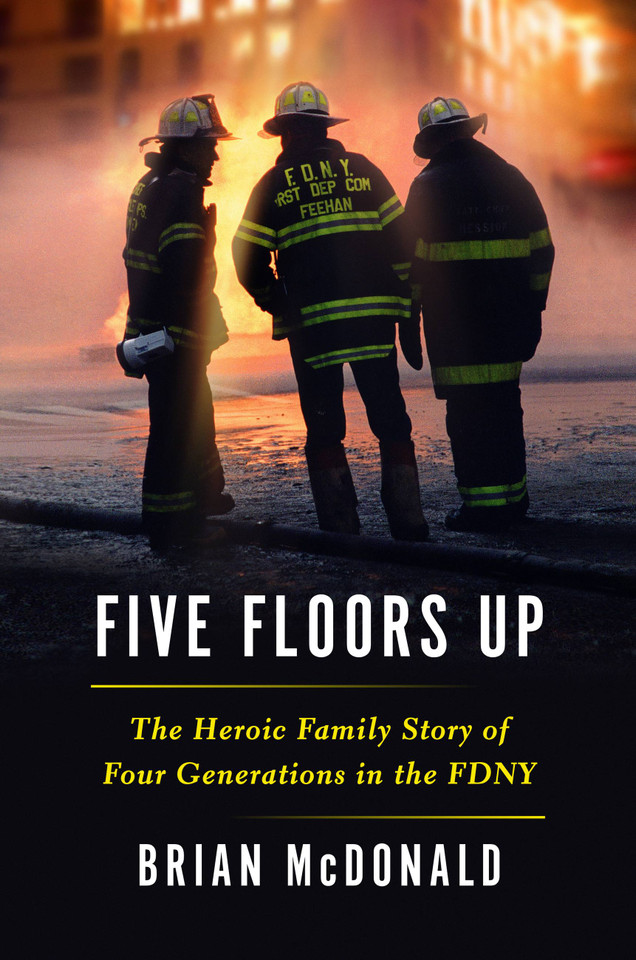 Five Floors Up: The Heroic Family Story of Four Generations in the FDNY book cover by Brian McDonald
