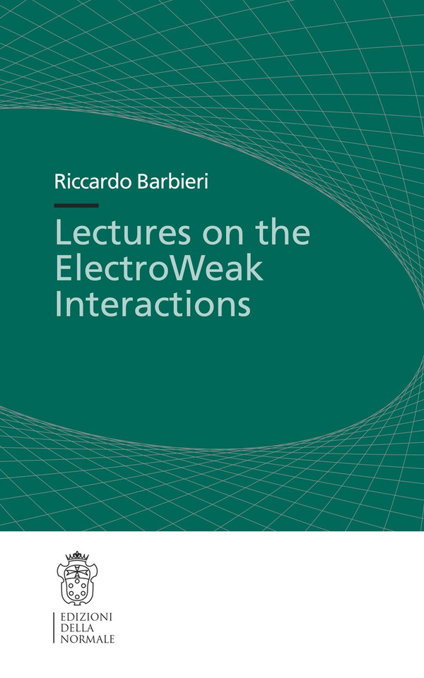 Lectures on the ElectroWeak Interactions (Publications of the Scuola Normale Superiore #5) book cover by Riccardo Barbieri