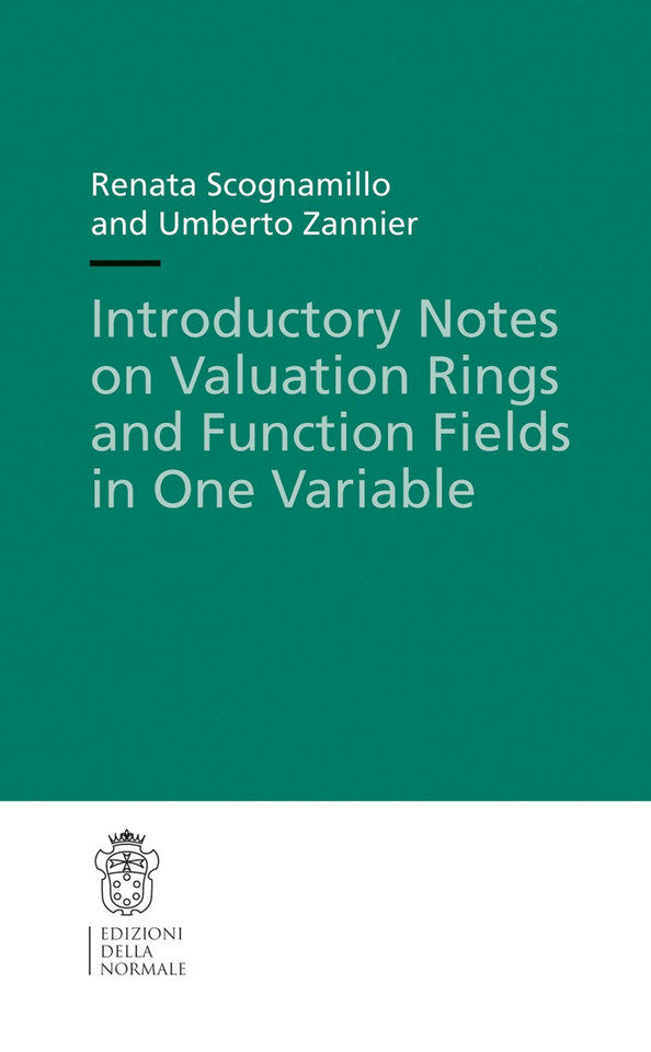 Introductory Notes on Valuation Rings and Function Fields in One Variable (Publications of the Scuola Normale Superiore #14) book cover by Renata Scognamillo, Umberto Zannier