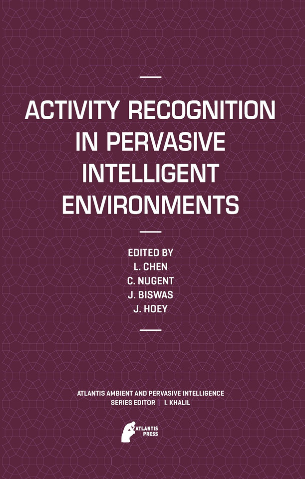 Activity Recognition in Pervasive Intelligent Environments (Atlantis Ambient and Pervasive Intelligence #4) book cover by 