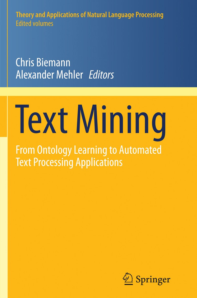 Text Mining: From Ontology Learning to Automated Text Processing Applications (Theory and Applications of Natural Language Processing) book cover by 